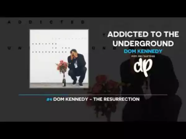 Addicted To The Underground BY Dom Kennedy